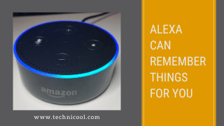 Alexa can remember things for you